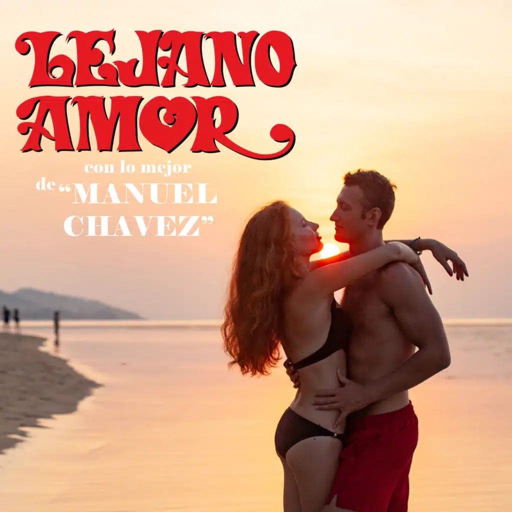 Lejano Amor Con Lo Mejor de Manuel Chavez