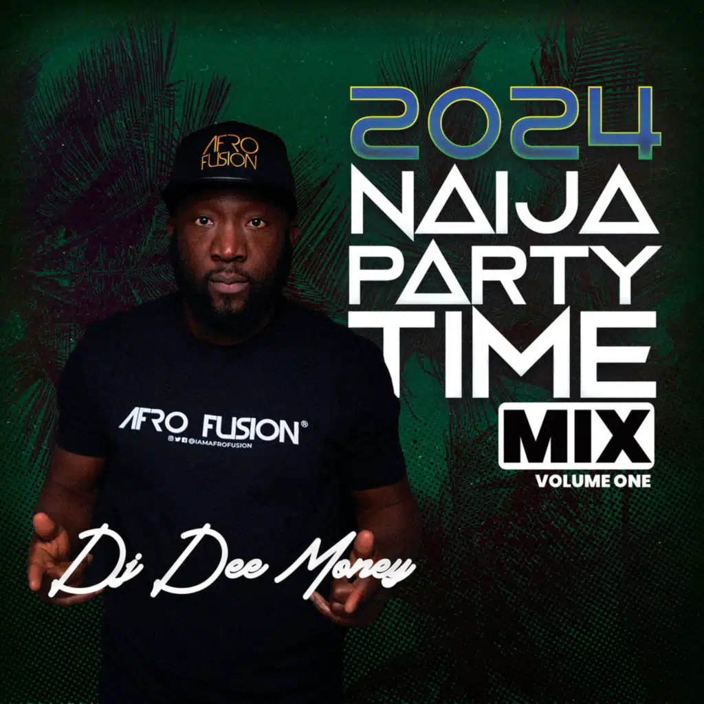 2024 NAIJA PARTY TIME MIX VOLUME 1