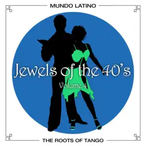 The Roots of Tango - Jewels Of The 40's, Vol.4