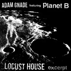 Locust House Excerpt (feat. Planet B)
