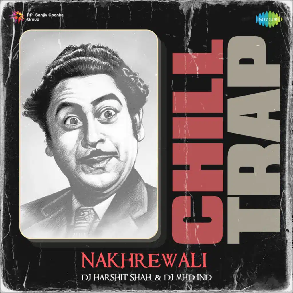 Nakhrewali (Chill Trap Mix) [feat. DJ Harshit Shah & DJ MHD IND]