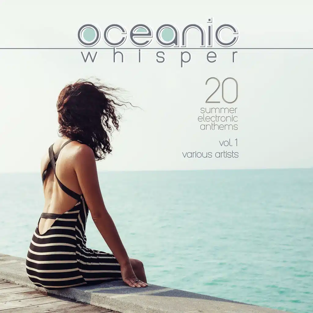 Oceanic Whisper (20 Summer Electronic Anthems), Vol. 1