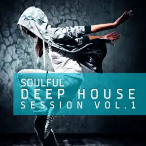 Soulful Deep House Session, Vol.1 (The 40 Very Best Tracks Of  Deep House)