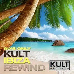 Kult Records Presents: 90's Only (Kult Ibiza Rewind)