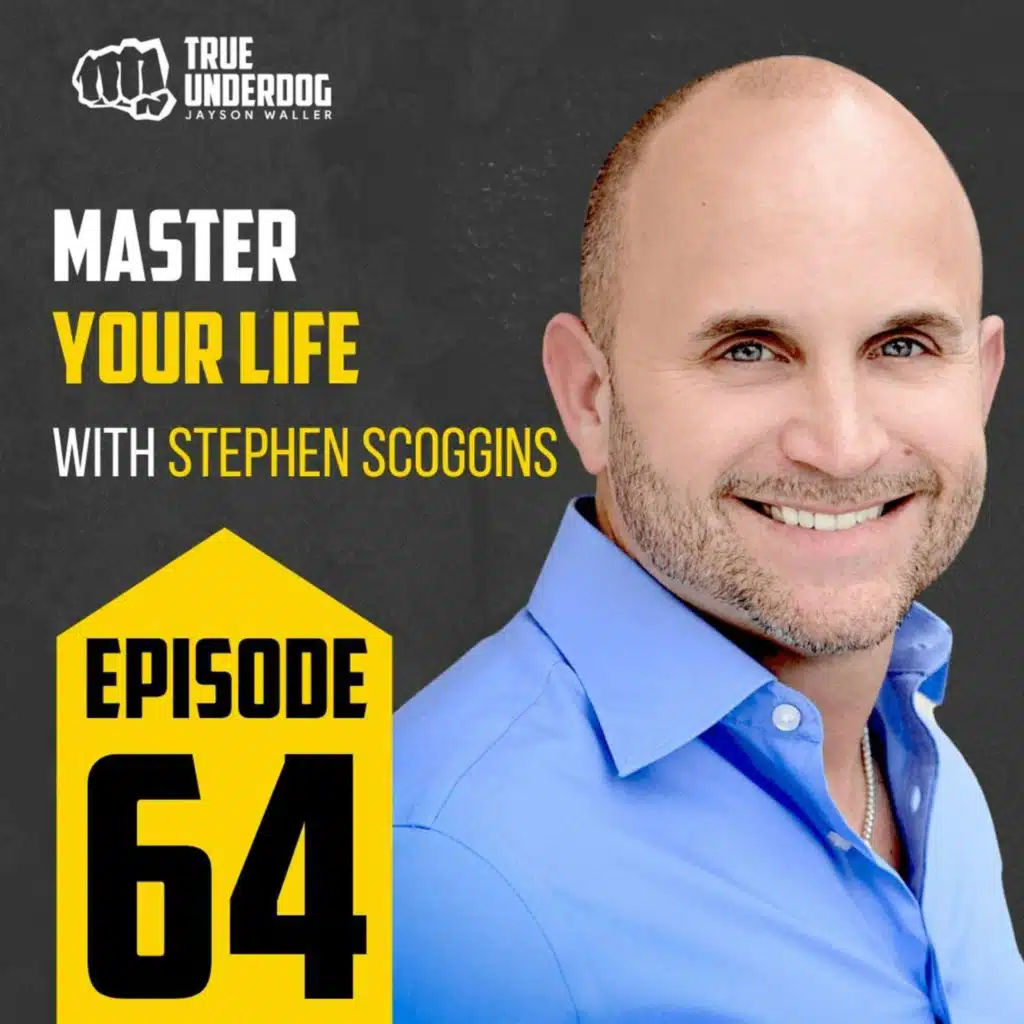 #64: Master Your Life with Stephen Scoggins