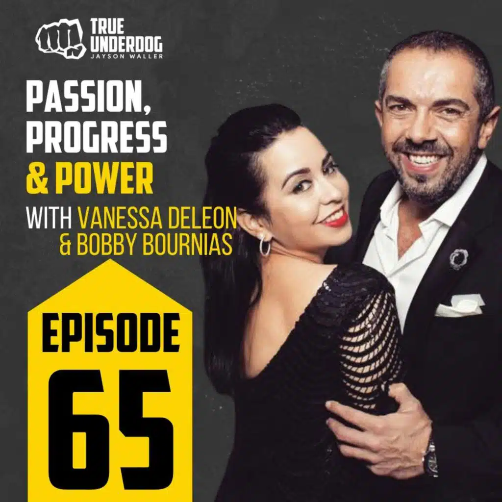 #65: Passion, Progression, and Power with Vanessa Deleon & Bobby Bournias