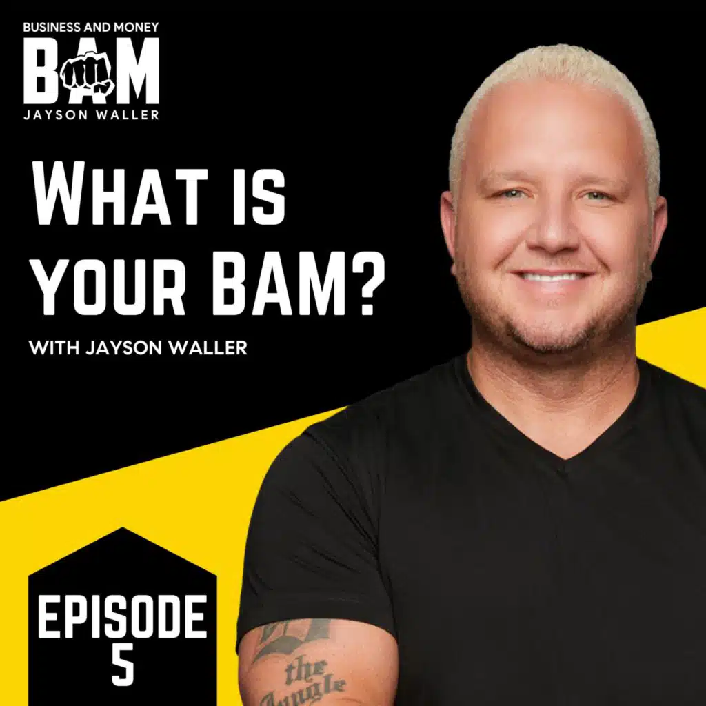 #5: BAM: What is your BAM with Jayson Waller