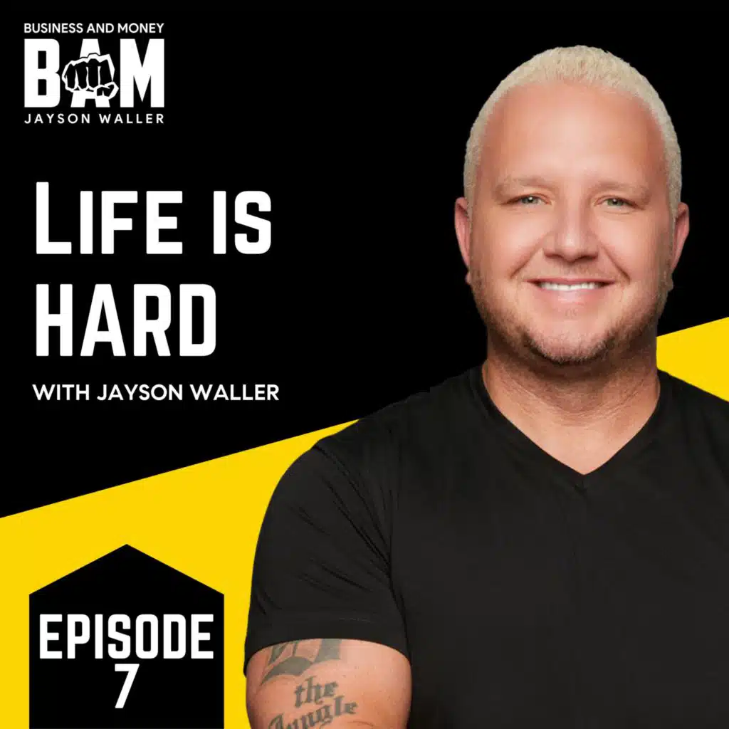 #7: BAM: Life is Hard, with Jayson Waller