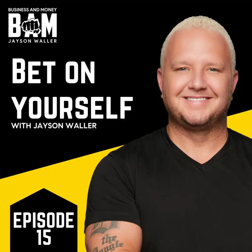 #15: BAM: Bet on Yourself with Jayson Waller