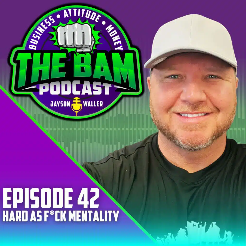 #42: Hard as F*ck Mentality with Jayson Waller