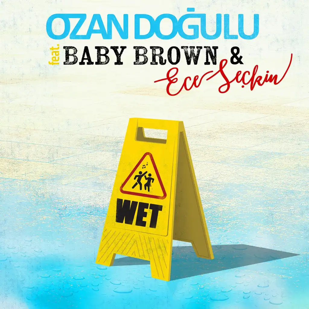 Wet (ft. Baby Brown & Ece Seçkin)