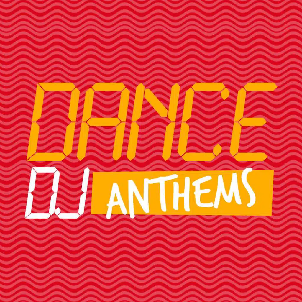 Dance DJ Anthems