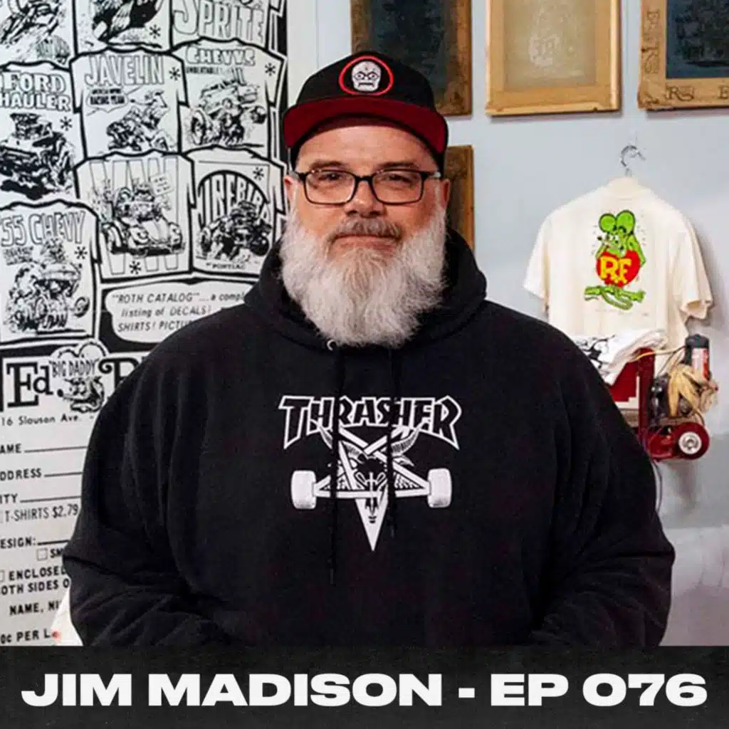 Jim Madison - Screenprinter & Official Ed Roth Rat Fink Artist Ep.76