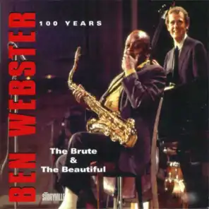 Ben Webster 100 Years - The Brute & The Beautiful