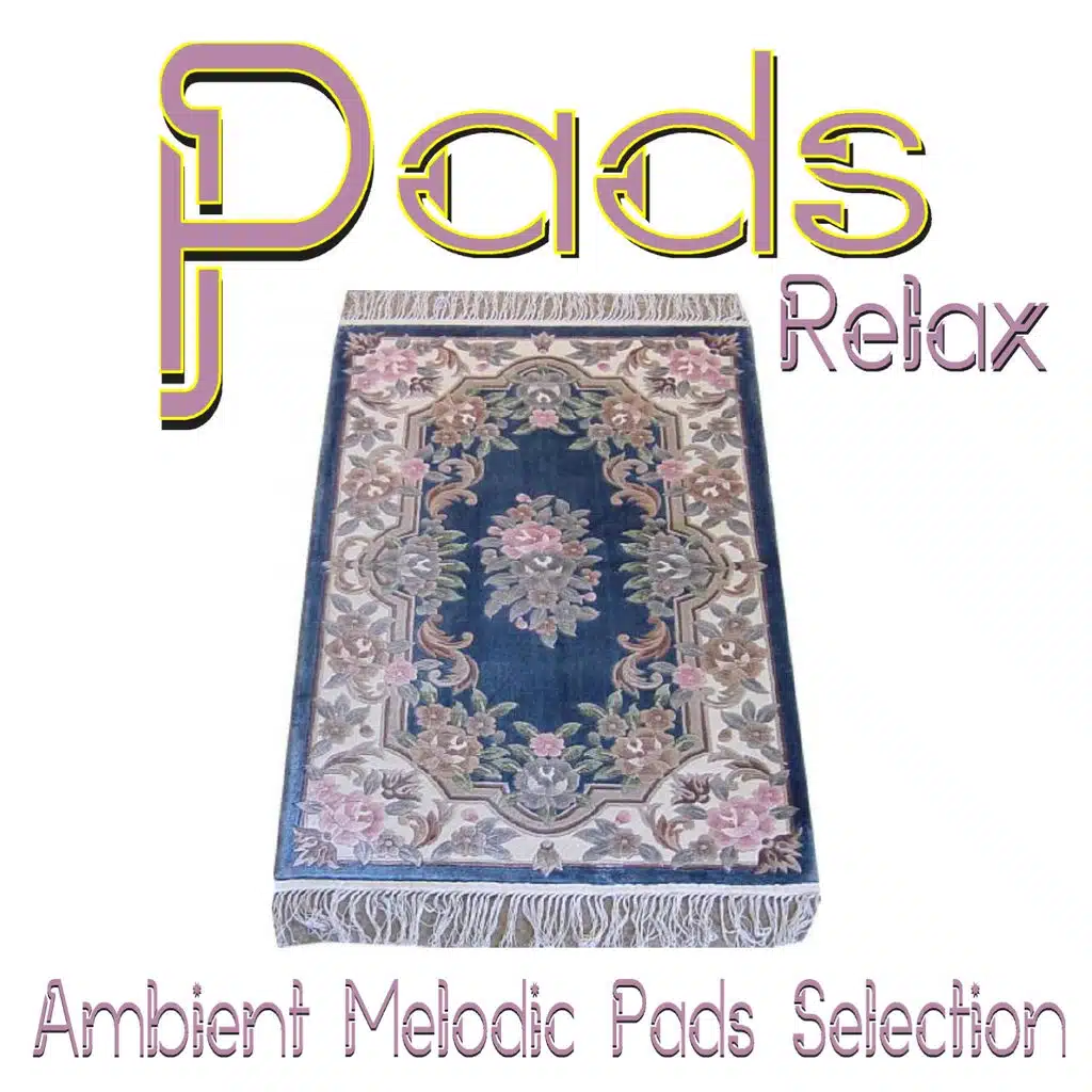 Pads Relax (Ambient Melodic Pads Selection)
