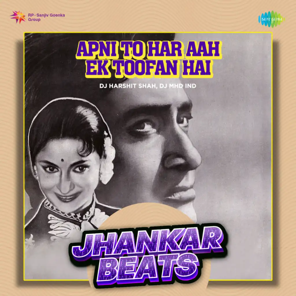 Apni to Har Aah Ek Toofan Hai (Jhankar Beats) [feat. DJ Harshit Shah & DJ MHD IND]