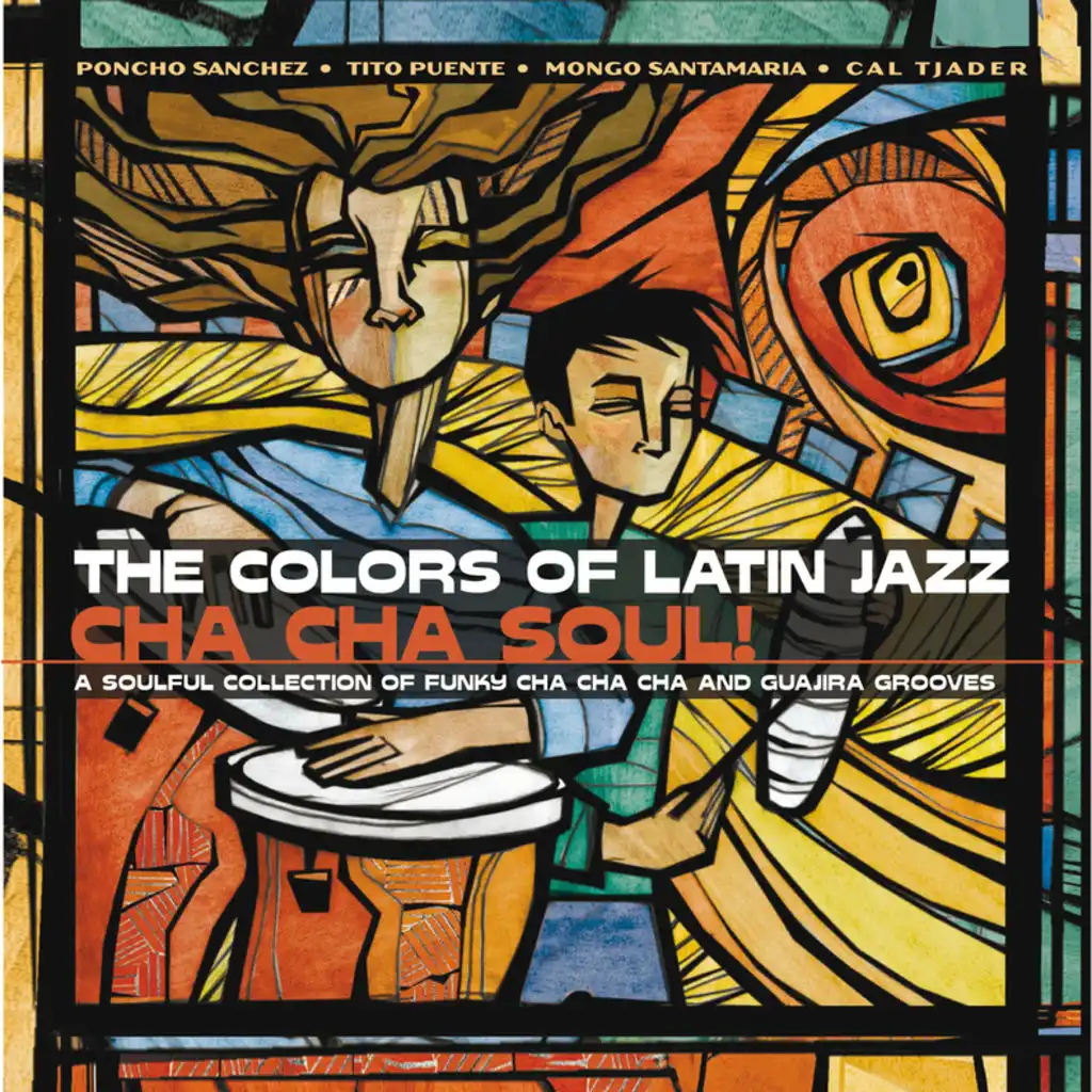 The Colors of Latin Jazz:  Cha Cha Soul