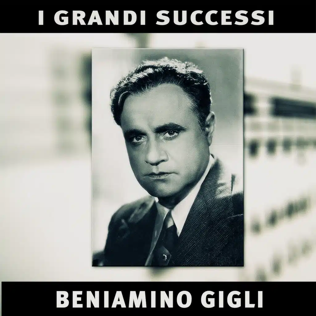 I grandi successi: Beniamino Gigli