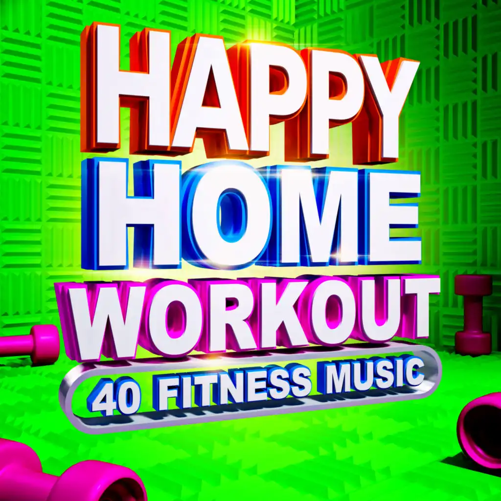 Happy Home Workout - 40 Fitness Music