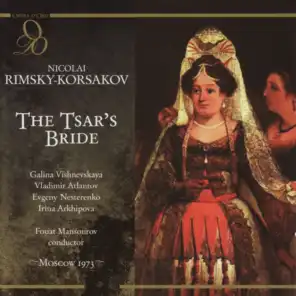 The Tsar's Bride: Act I, "Kak za rechen'koy yar khmel"