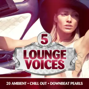 Lounge Voices, Vol. 5 (20 Ambient, Chill Out, Downbeat Pearls)