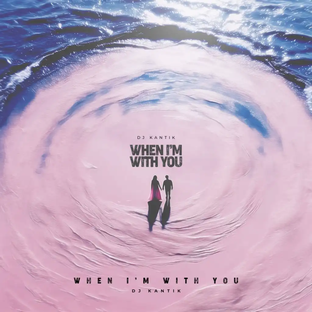 When I’m with You