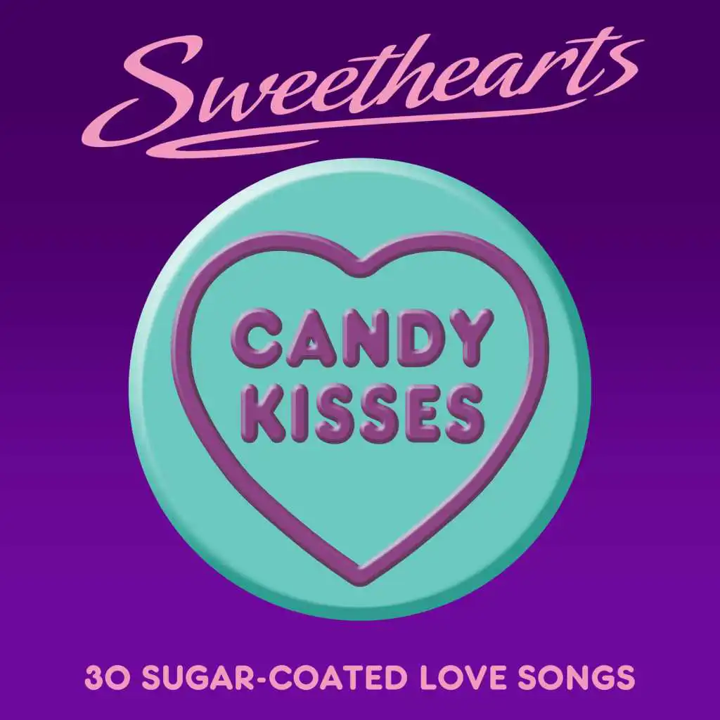 Candy Kisses - Sweethearts (30 Sugar Coated Love Songs)