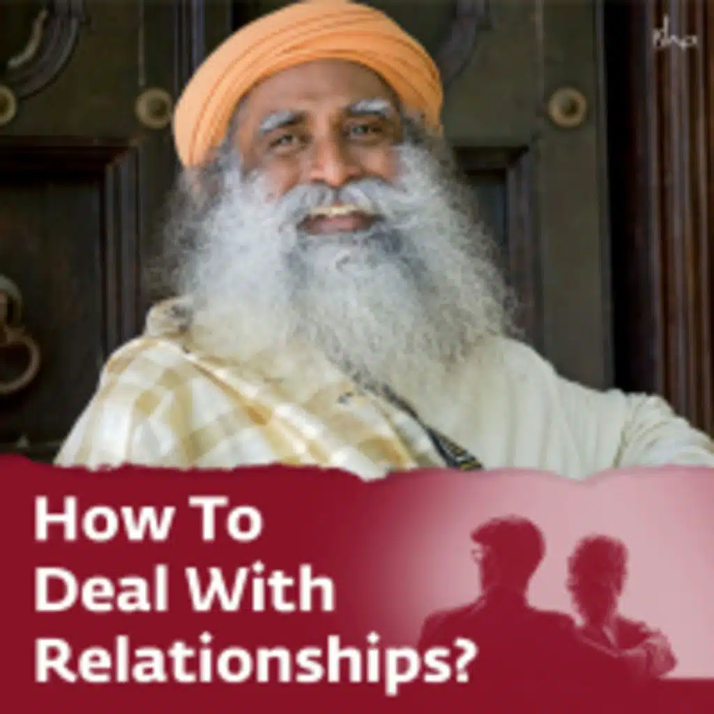 Love is in the air : How to Deal with Relationships? | Sadhguru