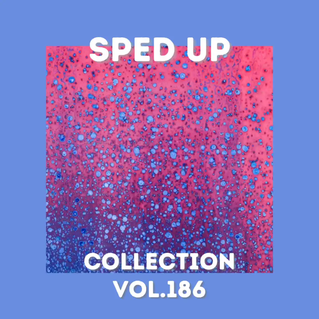 Sped Up Collection Vol.186