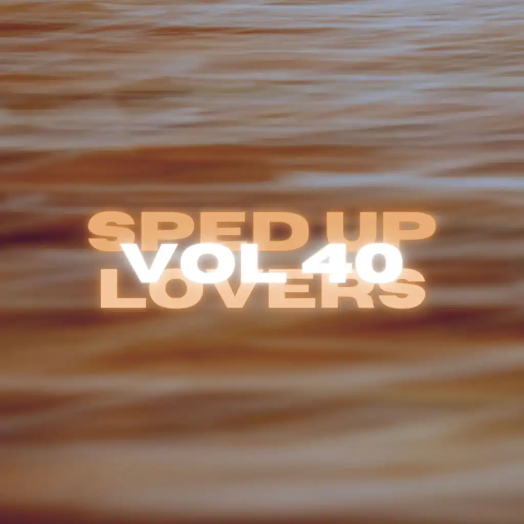 Sped Up Lovers Vol 40