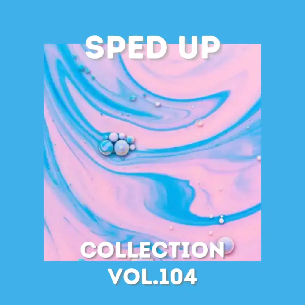 Sped Up Collection Vol.104