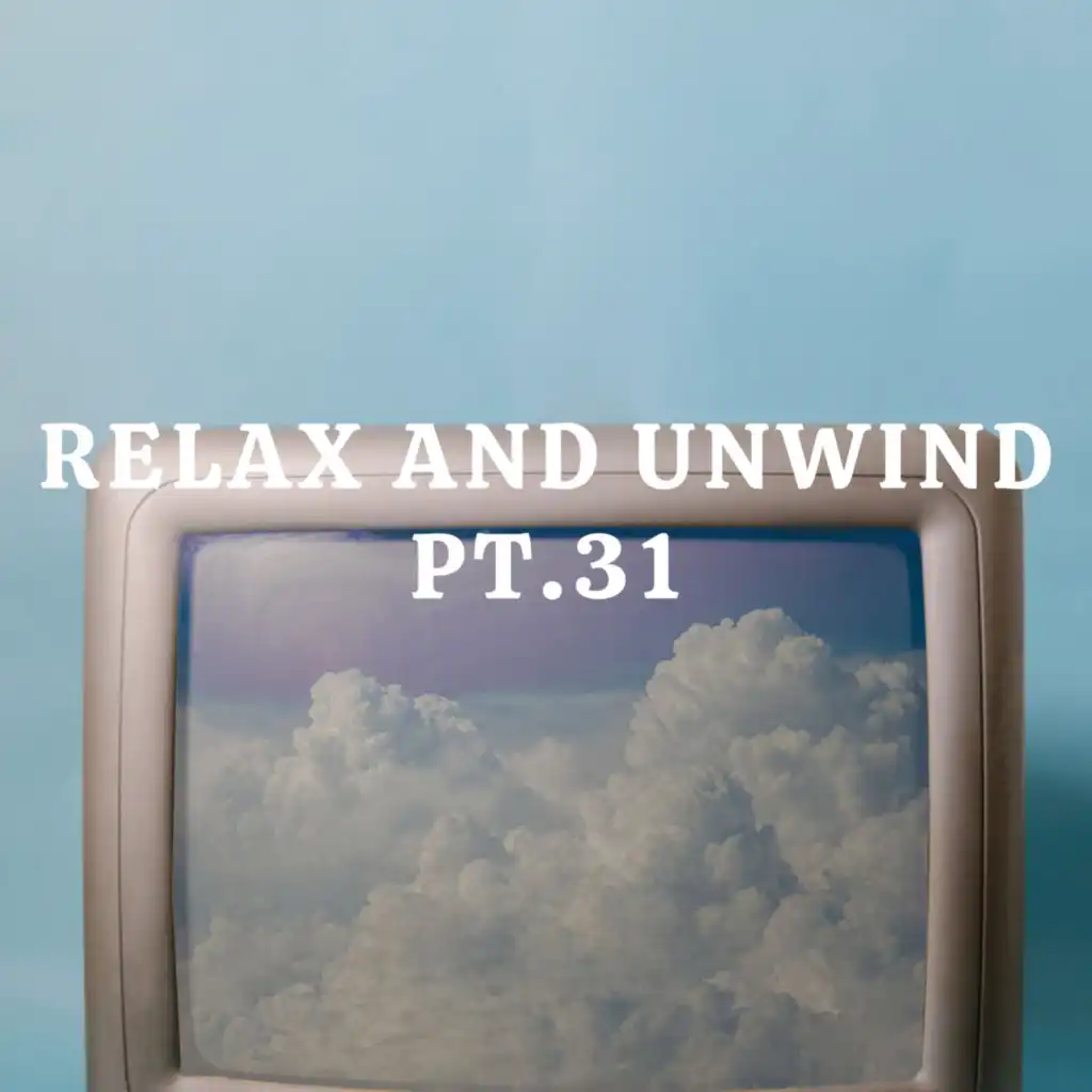 Relax And Unwind pt.31