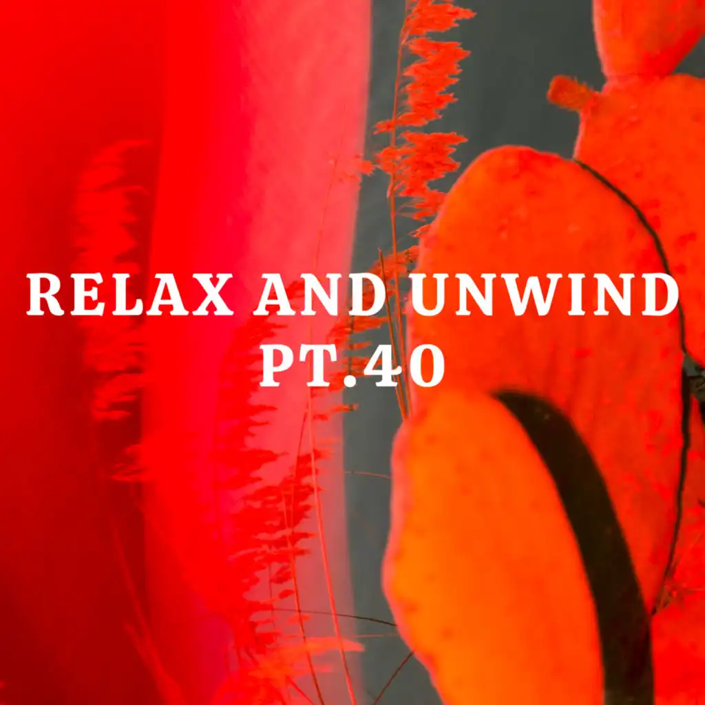 Relax And Unwind pt.40