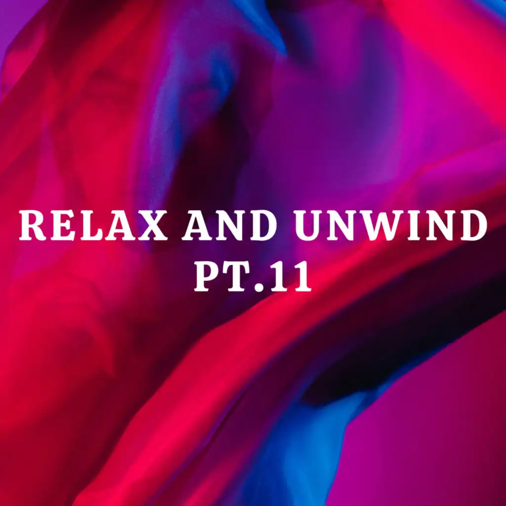 Relax And Unwind pt.11