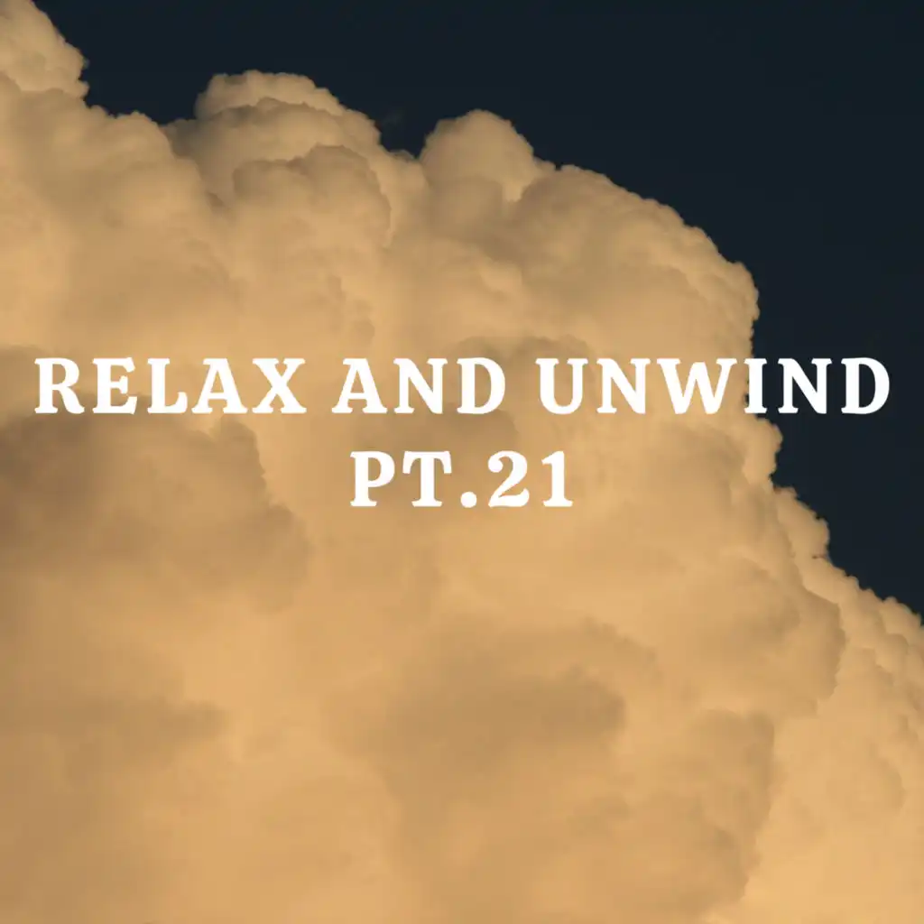 Relax And Unwind pt.21
