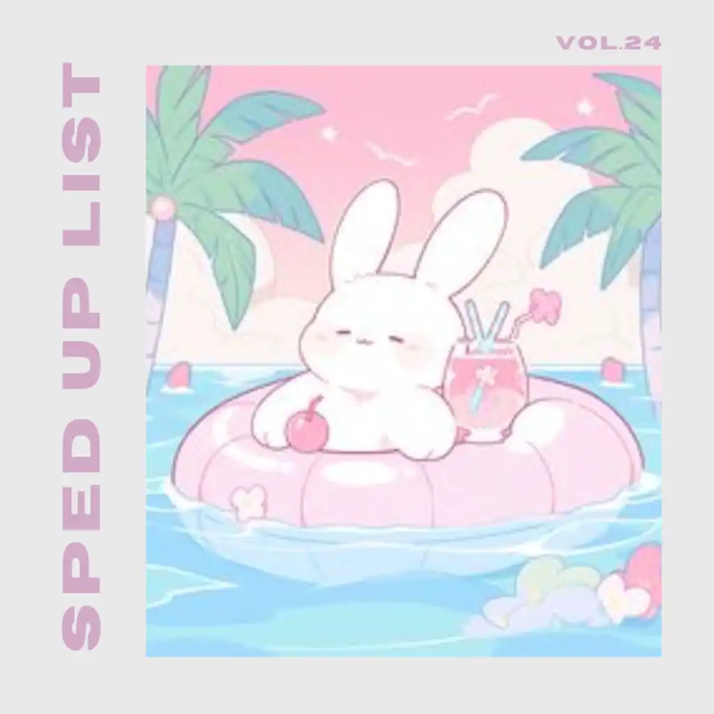 Sped Up List Vol.24 (sped up)