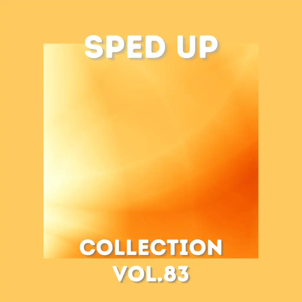 Sped Up Collection Vol.83 (sped up)