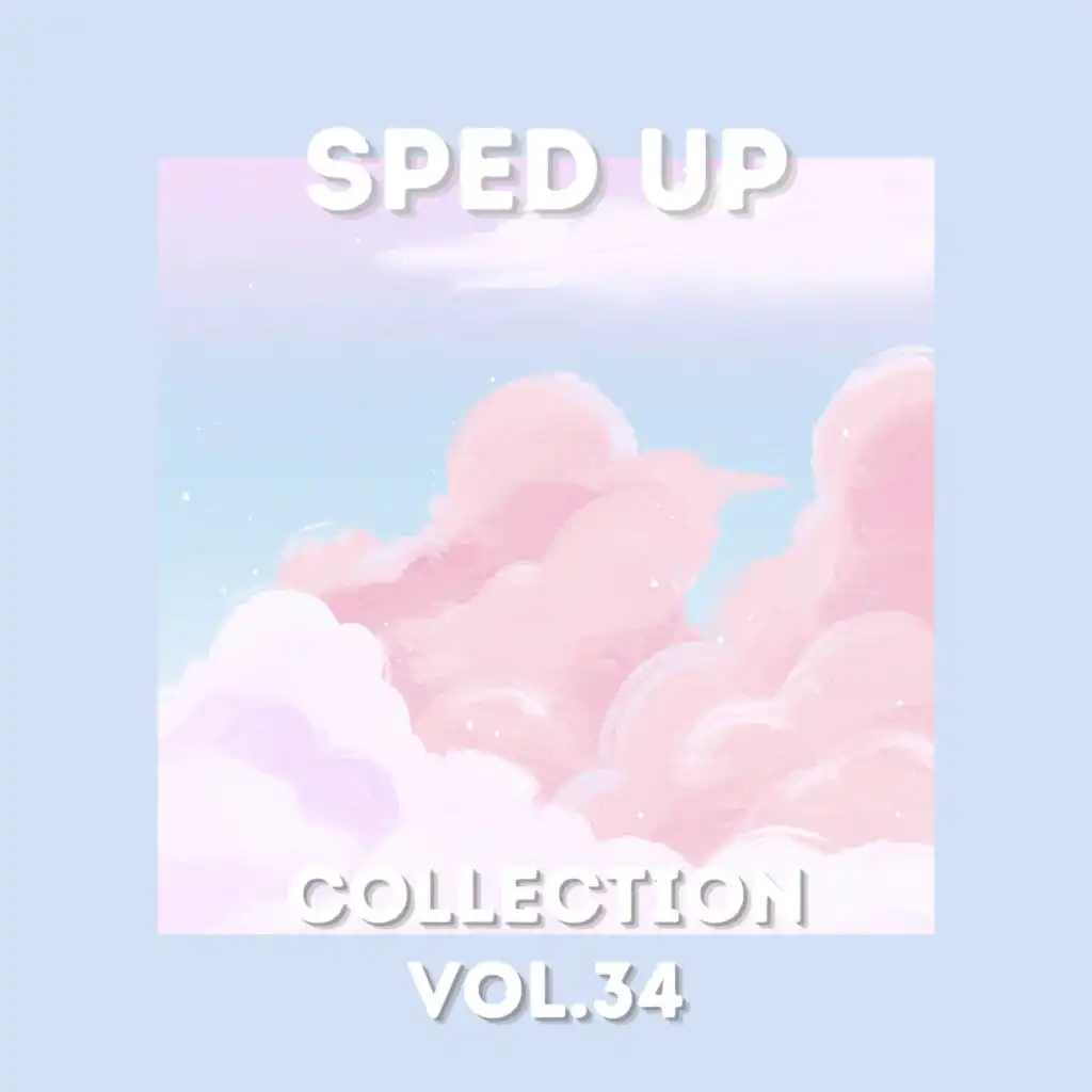 Sped Up Collection Vol.34 (sped up)