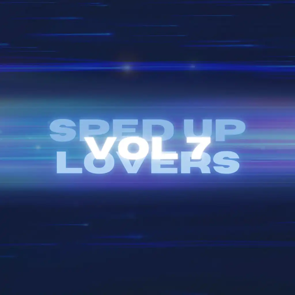 Sped Up Lovers Vol 7