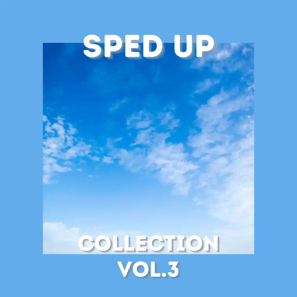 Sped Up Collection Vol.3 (sped up)