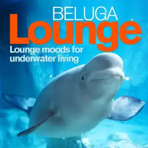 Beluga Lounge, Vol. 1 (Lounge and Chill Out Moods for Underwater Living)