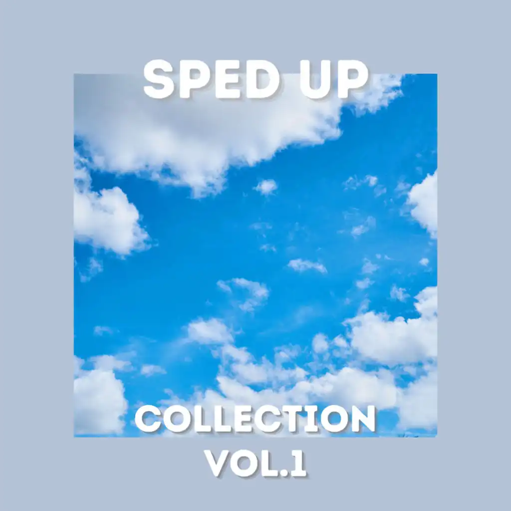 Sped Up Collection Vol.1 (sped up)