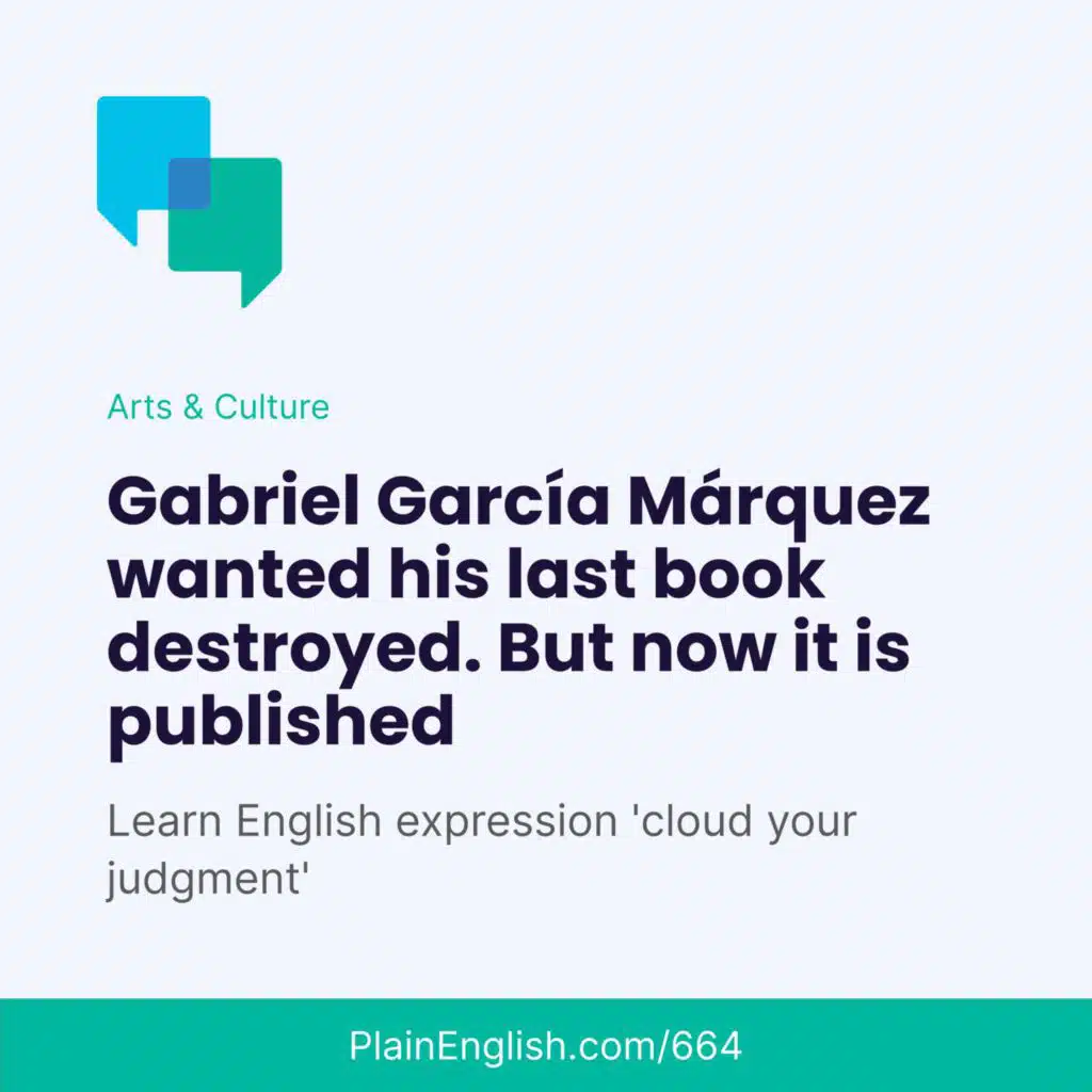 Gabriel García Márquez sons publish last book against author's wishes (Cloud your judgment)