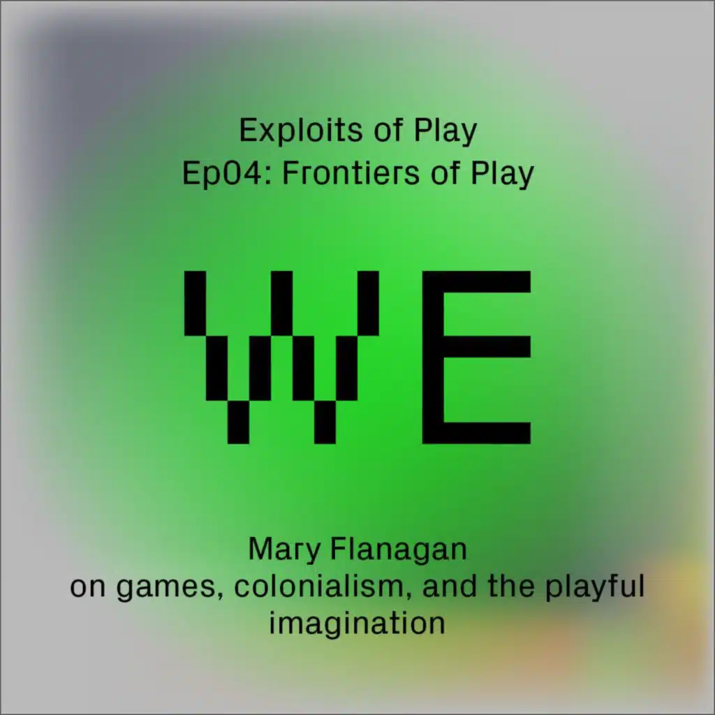 Frontiers of Play- Mary Flanagan on games, colonialism, and the playful imagination
