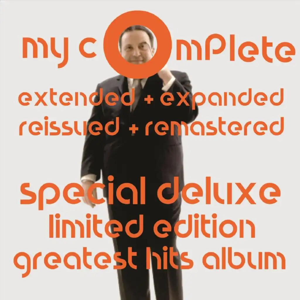 My Complete Extended + Expanded Reissued + Remastered Special Deluxe Limited Edition Greatest Hits Album (Live)
