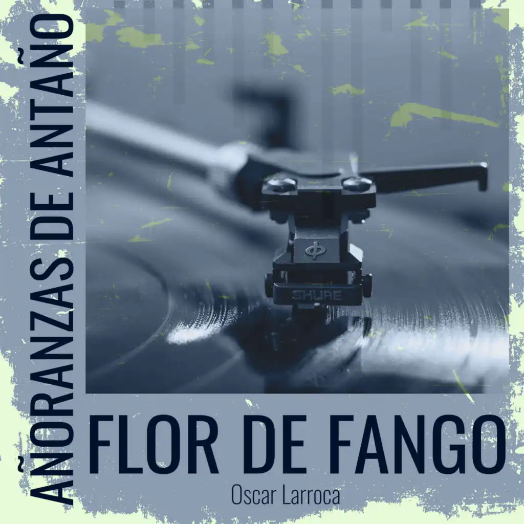 Añoranzas de Antaño - Flor De Fango