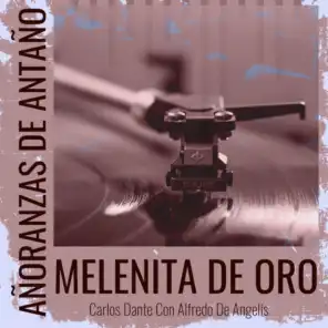 Añoranzas de Antaño Melenita De Oro (feat. Alfredo De Angelis)