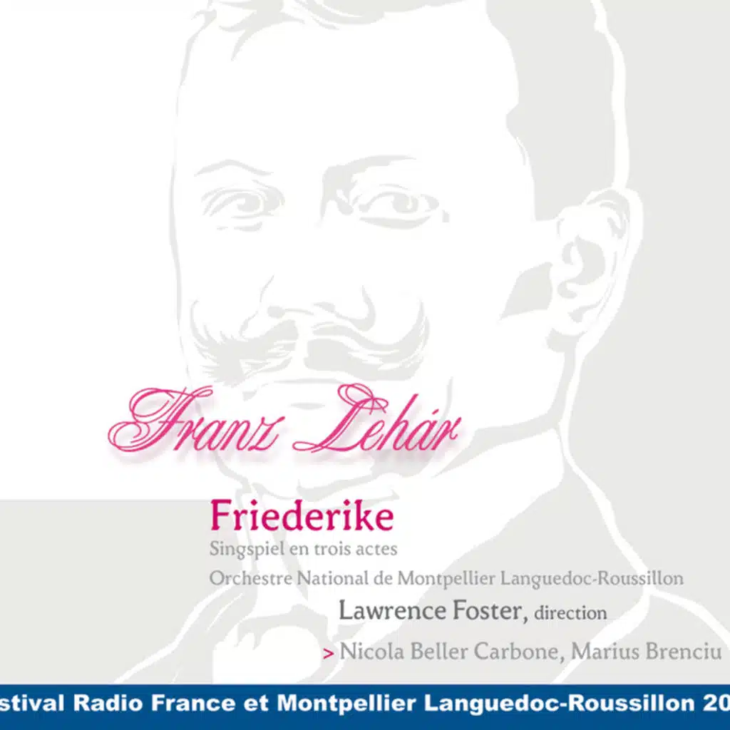 Lehár: Friederike - a play with music in 3 Acts / Act 3: "Infatigable, Lenz vient faire sa cour…"