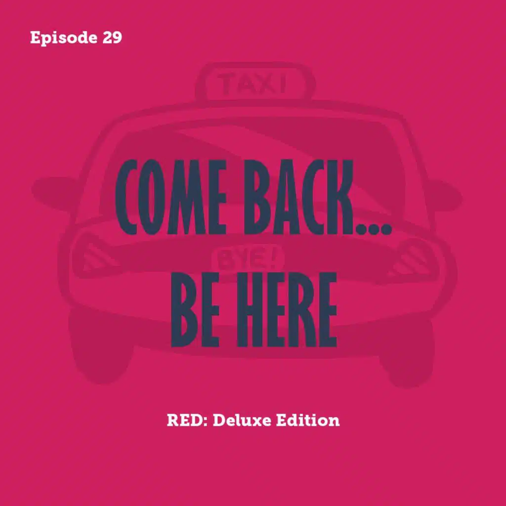 Tay to Z Episode 29: Come Back...Be Here