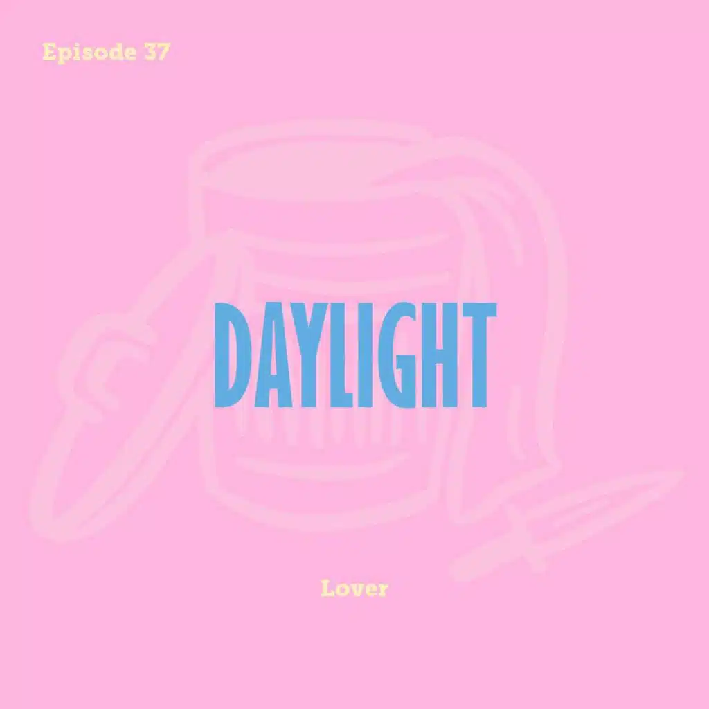 Tay to Z Episode 37: Daylight